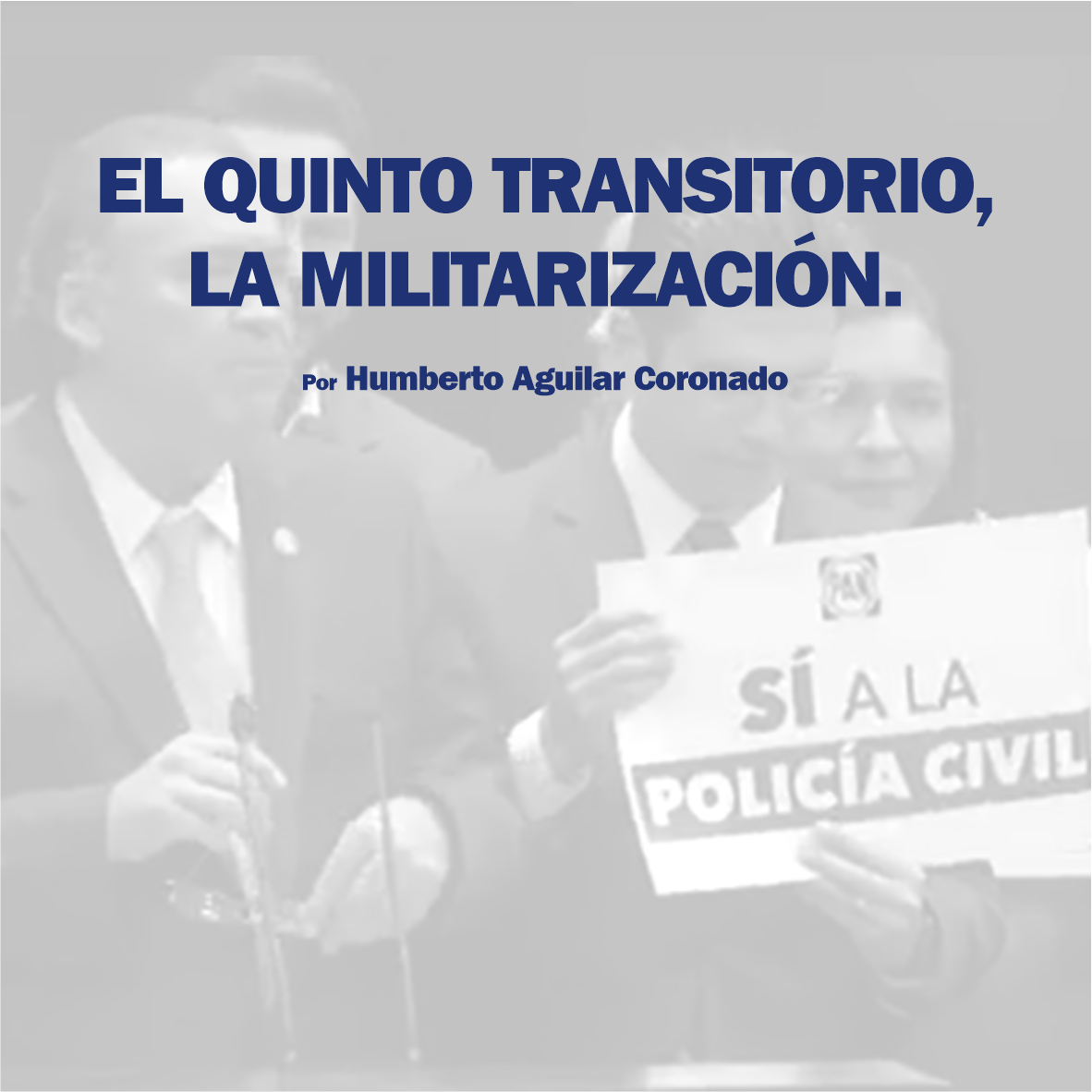 EL QUINTO TRANSITORIO, LA MILITARIZACIÓN.