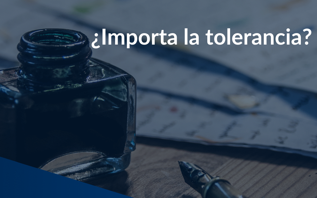 ¿Importa la tolerancia?