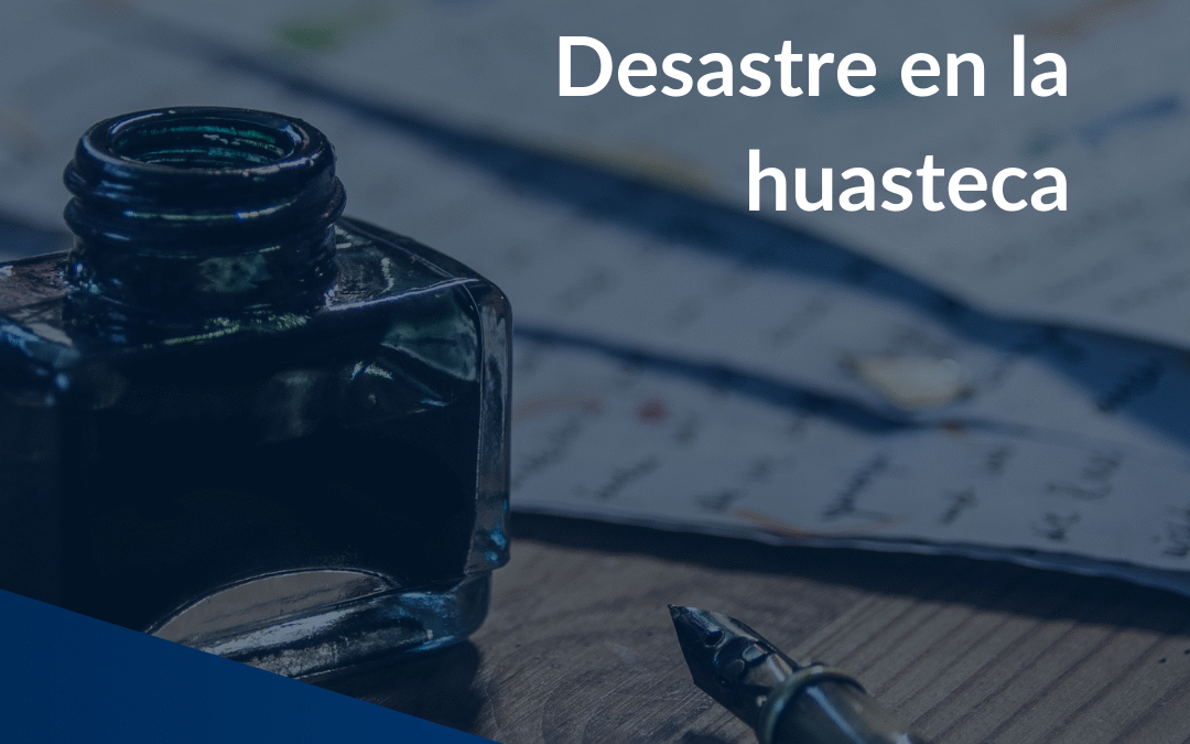 Desastre en la huasteca