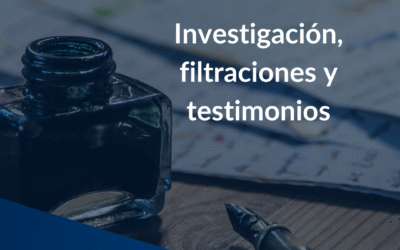 Investigación, filtraciones y testimonios